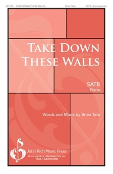 Take Down These Walls by Tate Brian for SATB and Piano
