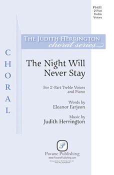 Night Will Never Stay by Herrington Judith Eleanor Farjeon for SA and Piano