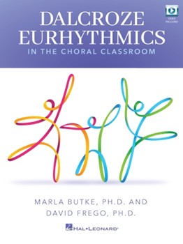 Dalcroze Eurhythmics in the Choral Classroom