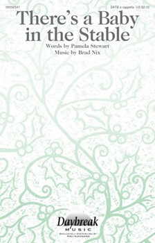 There's a Baby in the Stable by Nix Brad Pamela Stewart for SATB a cappella