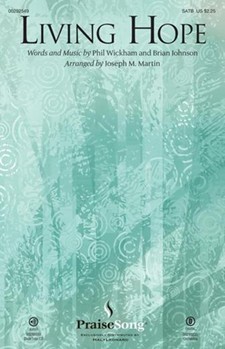 Living Hope by Wickham Phil - Martin Joseph M - Phil Wickham for ChoirTrax