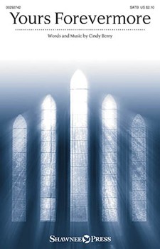 Yours Forevermore by Berry Cindy for SATB