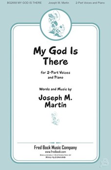 My God Is There by Martin Joseph M for 2-Part and Piano