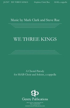 We Three Kings by Clark Mark - Clark and Rue - John H Hopkins Jr for SSAB a cappella