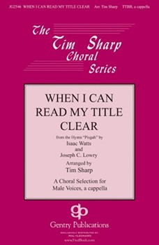 When I Can Read My Title Clear by Lowry Joseph C - Sharp Tim - Isaac Watts for TTBB a cappella