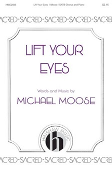 Lift Your Eyes by Moose Michael for SATB and Piano