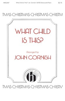 What Child Is This by Greensleeves - Cornish John - William C Dix for SATB and Piano