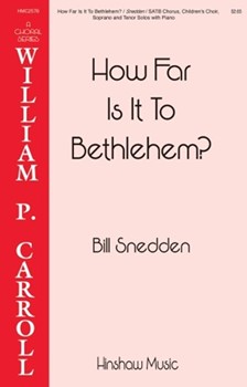 How Far Is It To Bethlehem by Snedden Bill Frances Chesterton for SATB and Piano