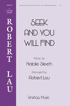 Seek and You Will Find by Sleeth Natalie - Lau Robert - for SATB and Piano