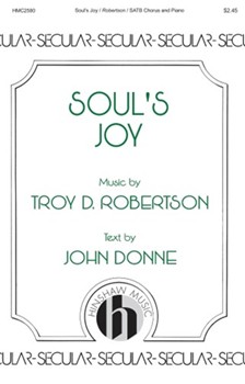 Soul's Joy by Robertson Troy John Donne for SSATB and Piano