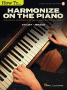 How to Harmonize on the Piano - A Guide for Complementing Melodies on the Keyboard