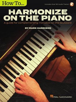 How to Harmonize on the Piano - A Guide for Complementing Melodies on the Keyboard by Harrison Mark for Piano