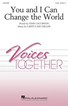 You and I Can Change the World by Jacobson John Cristi Cary Miller for 2-Part and Piano
