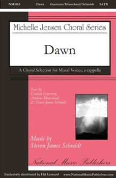 Dawn by Schmidt Steven Jame Guerrero Moorhead for SATB and Piano