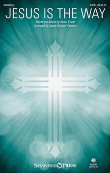 Jesus Is the Way by Crane Karen - Stevens James M - for SATB