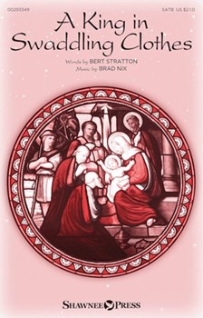 King in Swaddling Clothes by Nix Brad - Stratton Bert - for SATB