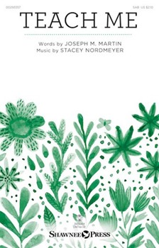 Teach Me by Nordmeyer Stacey for SAB