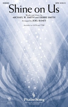 Shine on Us by Smith Michael W - Raney Joel - Phillips Craig and De for ChoirTrax