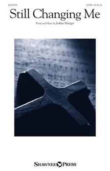 Still Changing Me by Metzger Joshua for SATB and Piano