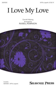 I Love My Love by - Robinson Russell L - for SATB a cappella