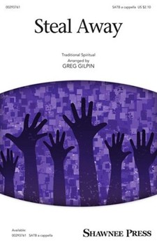 Steal Away by - Gilpin Greg - for SATB a cappella