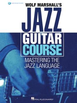 Wolf Marshall's Jazz Guitar Course - Mastering the Jazz Language