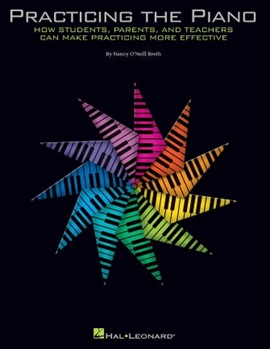 Practicing the Piano - How Students, Parents, and Teachers Can Make Practicing More Effective Reference