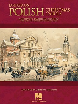 Fantasia on Polish Christmas Carols - A Medley of Seven Traditional Kolendy for Late Intermediate Piano Piano