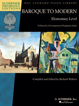 Baroque to Modern: Elementary Level - 33 Pieces by 10 Composers in Progressive Order Piano