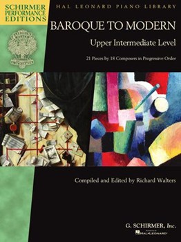 Baroque to Modern: Upper Intermediate Level - 21 Pieces by 18 Composers in Progressive Order Piano