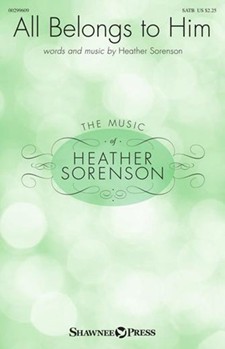 All Belongs to Him by Sorenson Heather for SATB and Piano