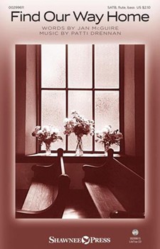 Find Our Way Home by Drennan Patti Jan McGuire for SATB and Piano