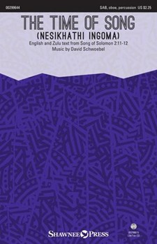 Time of Song - Nesikhathi Ingoma by Schwoebel David Song of Solomon for SAB and Piano