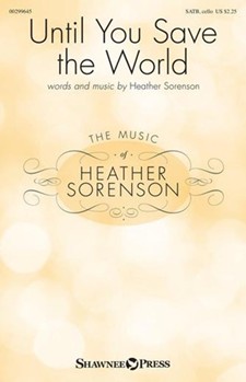 Until You Save the World by Sorenson Heather for SATB and Piano