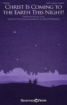 Christ Is Coming to the Earth This Night by Traditional Russian - Rasbach David - for SATB a cappella