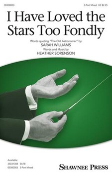 I Have Loved the Stars Too Fondly by Sorenson Heather for 3-Part Mixed