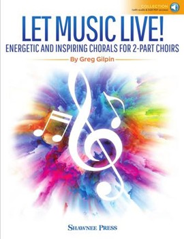 Let Music Live by Gilpin Greg for 2-Part (Reproducible)