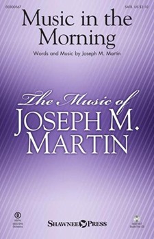 Music in the Morning by Martin Joseph M for SATB