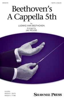 Beethoven's A Cappella 5th by Beethoven Ludwig van - Rouse Jay - for SSATB a cappella