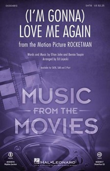 I'm Gonna Love Me Again - from Rocketman by John and Taupin - Lojeski Ed - John Elton for SATB and Piano