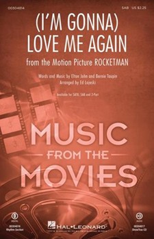 I'm Gonna Love Me Again - from Rocketman by John and Taupin - Lojeski Ed - Elton John for SAB and Piano