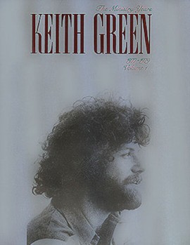 Ministry Years Volume 1 by Green Keith Keith Green for PVG Sac Co