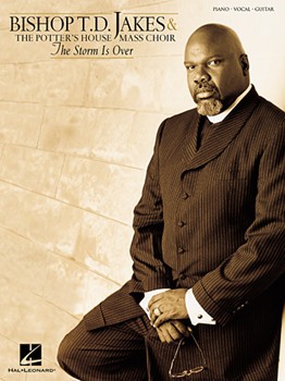 Storm Is Over by Jakes Bishop T.d. Bishop T.D. Jakes and The Potter's House Mass Choir for PVG Sac Co