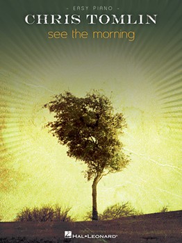 See The Morning by Tomlin Chris Chris Tomlin for Piano/Vocal