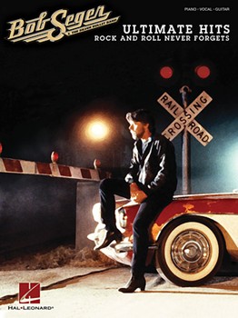 Bob Seger - Ultimate Hits: Rock and Roll Never Forgets by The Silver Bullet Ba for