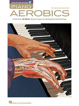 Piano Aerobics - A Multi-Style, 40-Week Workout Program for Building Real-World Technique