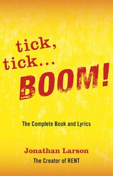 tick tick ... BOOM!: The Complete Book and Lyrics by for