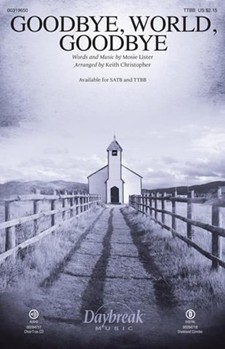 Goodbye World Goodbye by Lister Mosie - Christopher Keith - for TTBB