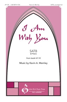 I Am with You by Memley Kevin A for SATB (from Isaiah 41:10)