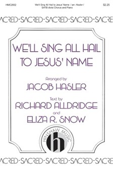 We'll Sing All Hail To Jesus by Coslett Joseph - Hasler Jacob - Alldridge and Snow for SATB divisi and Piano